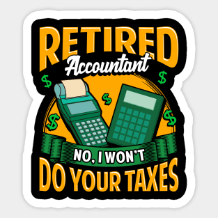 Funny Retired Accountant No I Won't Do Your Taxes Sticker